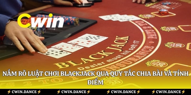 Nắm rõ luật chơi blackjack qua quy tắc chia bài và tính điểm