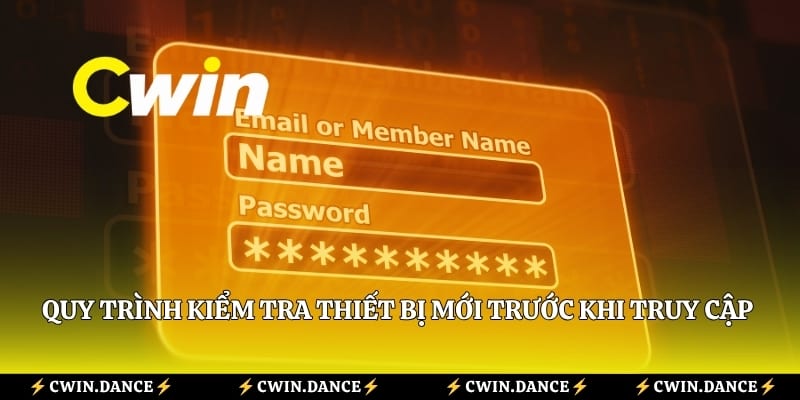 Quy trình kiểm tra thiết bị mới trước khi truy cập tài khoản 